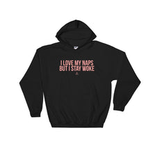 Load image into Gallery viewer, I Love My Naps But I Stay Woke - Hoodie