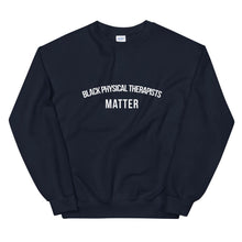 Load image into Gallery viewer, Black Physical Therapists Matter - Unisex Sweatshirt