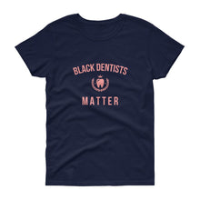 Load image into Gallery viewer, Black Dentists Matter - Women's short sleeve t-shirt