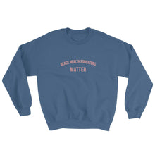 Load image into Gallery viewer, Black Health Educators Matter - Sweatshirt