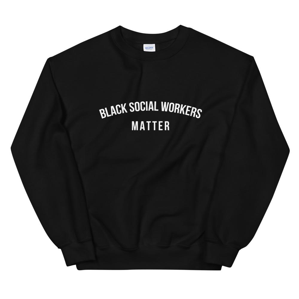 Black Social Workers Matter - Unisex Sweatshirt