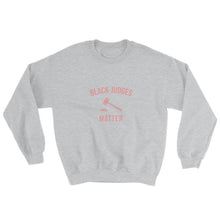 Load image into Gallery viewer, Black Judges Matter - Sweatshirt