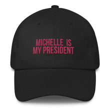 Load image into Gallery viewer, Michelle Is My President - Classic Hat