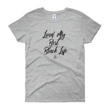 Load image into Gallery viewer, Livin' My Best Black Life - Women's short sleeve t-shirt