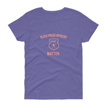 Load image into Gallery viewer, Black Police Officers Matter - Women's short sleeve t-shirt