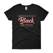 Load image into Gallery viewer, Unapologetically Black and Proud 2 - Women&#39;s short sleeve t-shirt
