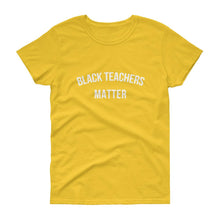 Load image into Gallery viewer, Black Teachers Matter - Women's short sleeve t-shirt