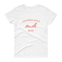 Load image into Gallery viewer, Black Financial Analysts Matter - Women's short sleeve t-shirt