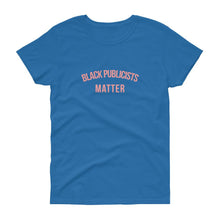 Load image into Gallery viewer, Black Publicists Matter - Women's short sleeve t-shirt