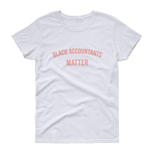 Load image into Gallery viewer, Black Accountants Matter - Women's short sleeve t-shirt