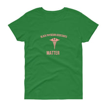 Load image into Gallery viewer, Black Physician Assistants Matter - Women's short sleeve t-shirt