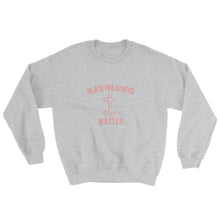 Load image into Gallery viewer, Black Preachers Matter - Sweatshirt
