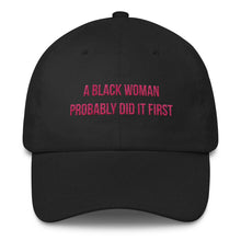 Load image into Gallery viewer, A Black Woman Probably Did it First - Classic Hat