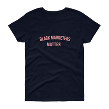 Load image into Gallery viewer, Black Marketers Matter - Women's short sleeve t-shirt