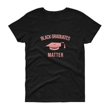 Load image into Gallery viewer, Black Graduates Matter - Women's short sleeve t-shirt