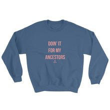 Load image into Gallery viewer, Doin' it For My Ancestors - Sweatshirt
