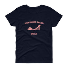 Load image into Gallery viewer, Black Financial Analysts Matter - Women's short sleeve t-shirt