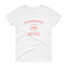 Load image into Gallery viewer, Black Sonographers Matter - Women's short sleeve t-shirt