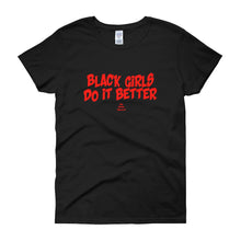 Load image into Gallery viewer, Black girls Do It Better - Women's short sleeve t-shirt