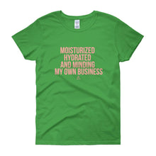 Load image into Gallery viewer, Moisturized Hydrated and Minding My Own Business - Women's short sleeve t-shirt
