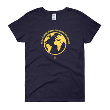 Load image into Gallery viewer, Black Women Make the World Go Round - Women's short sleeve t-shirt
