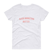 Load image into Gallery viewer, Black Marketers Matter - Women's short sleeve t-shirt