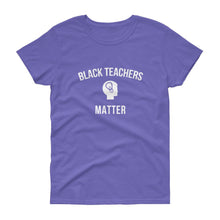 Load image into Gallery viewer, Black Teachers Matter 2 - Women's short sleeve t-shirt