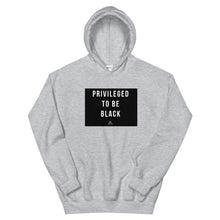 Load image into Gallery viewer, Privileged To Be Black - Hoodie