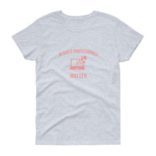 Load image into Gallery viewer, Black IT Professionals Matter - Women's short sleeve t-shirt