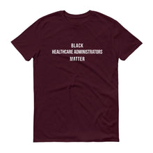 Load image into Gallery viewer, Black Healthcare Administrators Matter - Unisex Short-Sleeve T-Shirt