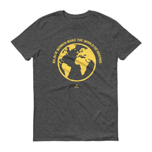 Load image into Gallery viewer, Black Women Make The World Go Round - Men's Short-Sleeve T-Shirt