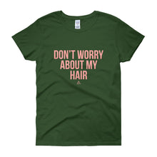 Load image into Gallery viewer, Don't worry About My Hair - Women's short sleeve t-shirt