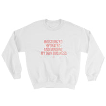 Load image into Gallery viewer, Moisturized Hydrated and Minding My Own Business - Sweatshirt