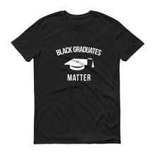 Load image into Gallery viewer, Black Graduates Matter - Unisex Short-Sleeve T-Shirt