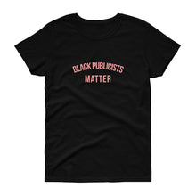 Load image into Gallery viewer, Black Publicists Matter - Women's short sleeve t-shirt