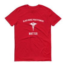 Load image into Gallery viewer, Black Nurse Practitioners Matter - Unisex Short-Sleeve T-Shirt