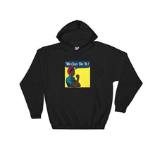 Load image into Gallery viewer, Black We Can Do it - Hoodie