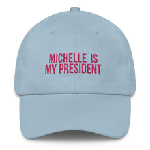 Load image into Gallery viewer, Michelle Is My President - Classic Hat