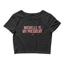 Load image into Gallery viewer, Michelle Is My President - Crop Top