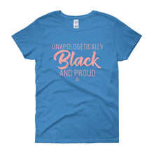 Load image into Gallery viewer, Unapologetically Black and Proud 2 - Women's short sleeve t-shirt