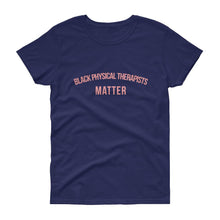 Load image into Gallery viewer, Black Physical Therapists Matter - Women's short sleeve t-shirt