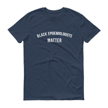 Load image into Gallery viewer, Black Epidemiologists Matter - Unisex Short-Sleeve T-Shirt