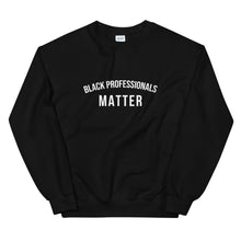 Load image into Gallery viewer, Black Professionals Matter - Unisex Sweatshirt