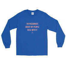 Load image into Gallery viewer, I'm Passionate About My People Deal With It - Long Sleeve T-Shirt