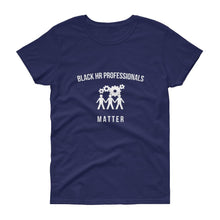 Load image into Gallery viewer, Black HR Professionals Matter - Women's short sleeve t-shirt