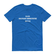 Load image into Gallery viewer, Black Healthcare Administrators Matter - Unisex Short-Sleeve T-Shirt