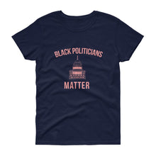 Load image into Gallery viewer, Black Politicians Matter - Women's short sleeve t-shirt