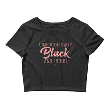 Load image into Gallery viewer, Unapologetically Black and Proud - Crop Top