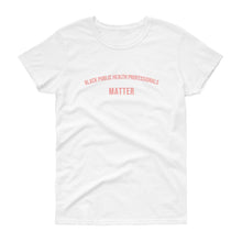 Load image into Gallery viewer, Black Public Health Officials Matter - Women&#39;s short sleeve t-shirt
