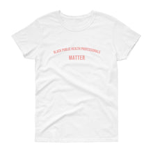 Load image into Gallery viewer, Black Public Health Officials Matter - Women's short sleeve t-shirt